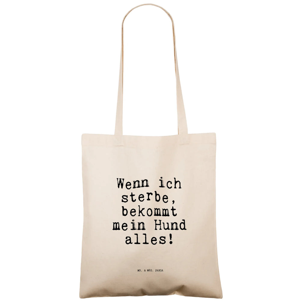 Tragetasche Sprüche und Zitate Wenn ich sterbe, bekommt mein Hund alles! Beuteltasche, Beutel, Einkaufstasche, Jutebeutel, Stoffbeutel, Tasche, Shopper, Umhängetasche, Strandtasche, Schultertasche, Stofftasche, Tragetasche, Badetasche, Jutetasche, Einkaufstüte, Laptoptasche, Spruch, Sprüche, lustige Sprüche, Weisheiten, Zitate, Spruch Geschenke, Spruch Sprüche Weisheiten Zitate Lustig Weisheit Worte