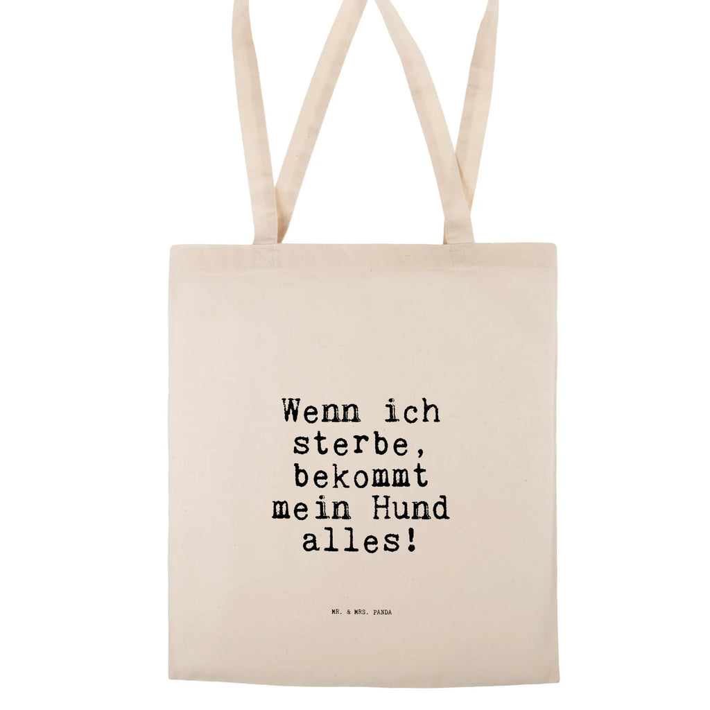 Tragetasche Sprüche und Zitate Wenn ich sterbe, bekommt mein Hund alles! Beuteltasche, Beutel, Einkaufstasche, Jutebeutel, Stoffbeutel, Tasche, Shopper, Umhängetasche, Strandtasche, Schultertasche, Stofftasche, Tragetasche, Badetasche, Jutetasche, Einkaufstüte, Laptoptasche, Spruch, Sprüche, lustige Sprüche, Weisheiten, Zitate, Spruch Geschenke, Spruch Sprüche Weisheiten Zitate Lustig Weisheit Worte