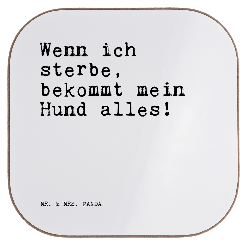 Quadratische Untersetzer Sprüche und Zitate Wenn ich sterbe, bekommt mein Hund alles! Untersetzer, Bierdeckel, Glasuntersetzer, Untersetzer Gläser, Getränkeuntersetzer, Untersetzer aus Holz, Untersetzer für Gläser, Korkuntersetzer, Untersetzer Holz, Holzuntersetzer, Tassen Untersetzer, Untersetzer Design, Spruch, Sprüche, lustige Sprüche, Weisheiten, Zitate, Spruch Geschenke, Spruch Sprüche Weisheiten Zitate Lustig Weisheit Worte