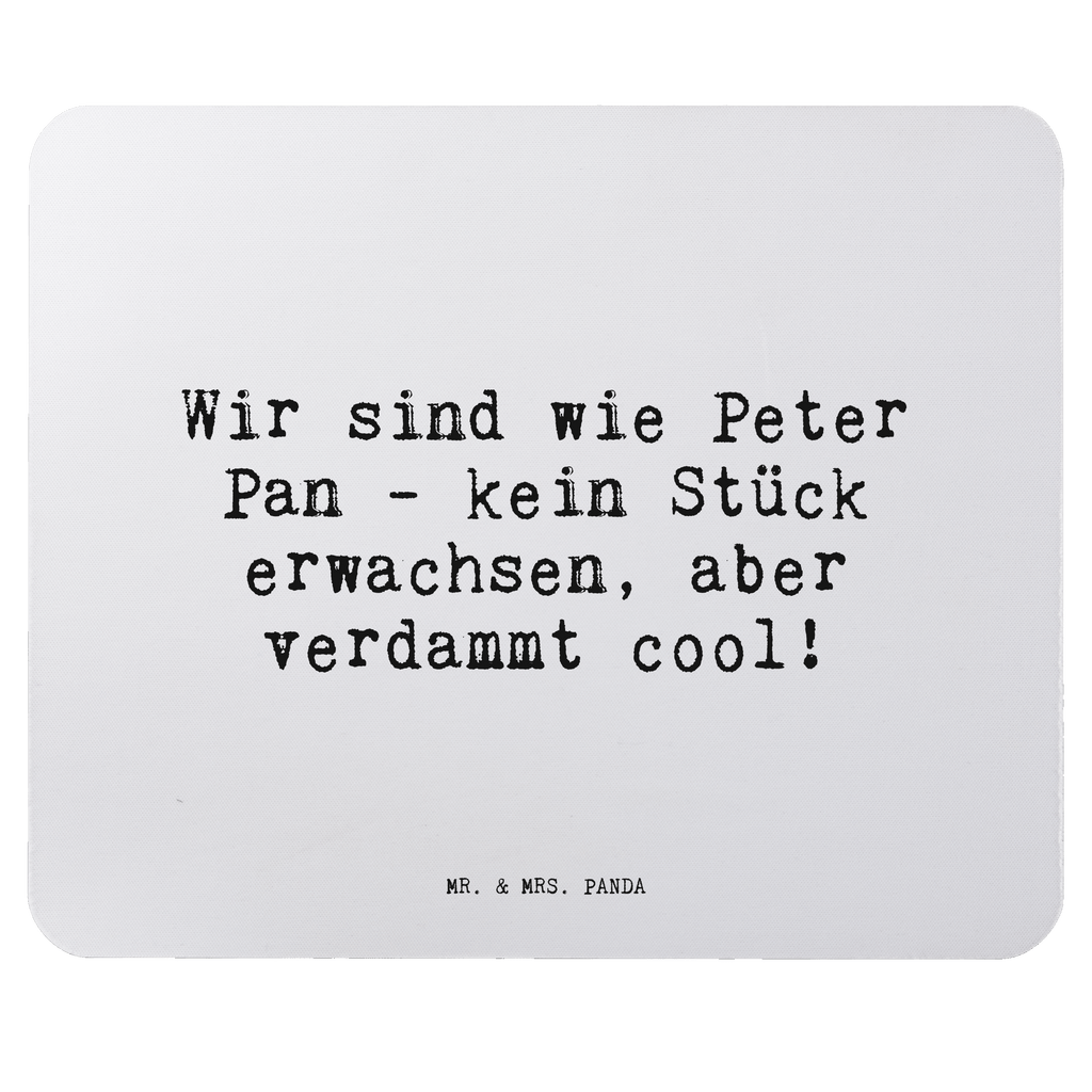 Mauspad Sprüche und Zitate Wir sind wie Peter Pan - kein Stück erwachsen, aber verdammt cool! Mousepad, Computer zubehör, Büroausstattung, PC Zubehör, Arbeitszimmer, Mauspad, Einzigartiges Mauspad, Designer Mauspad, Mausunterlage, Mauspad Büro, Spruch, Sprüche, lustige Sprüche, Weisheiten, Zitate, Spruch Geschenke, Spruch Sprüche Weisheiten Zitate Lustig Weisheit Worte