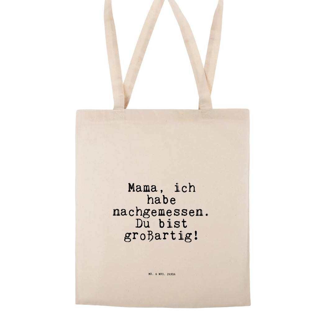 Tragetasche Mama, ich habe nachgemessen.... Beuteltasche, Beutel, Einkaufstasche, Jutebeutel, Stoffbeutel, Tasche, Shopper, Umhängetasche, Strandtasche, Schultertasche, Stofftasche, Tragetasche, Badetasche, Jutetasche, Einkaufstüte, Laptoptasche, Spruch, Sprüche, lustige Sprüche, Weisheiten, Zitate, Spruch Geschenke, Spruch Sprüche Weisheiten Zitate Lustig Weisheit Worte