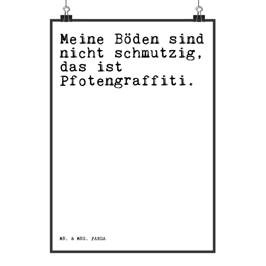 Poster Sprüche und Zitate Meine Böden sind nicht schmutzig, das ist Pfotengraffiti. Poster, Wandposter, Bild, Wanddeko, Küchenposter, Kinderposter, Wanddeko Bild, Raumdekoration, Wanddekoration, Handgemaltes Poster, Mr. & Mrs. Panda Poster, Designposter, Kunstdruck, Posterdruck, Spruch, Sprüche, lustige Sprüche, Weisheiten, Zitate, Spruch Geschenke, Spruch Sprüche Weisheiten Zitate Lustig Weisheit Worte