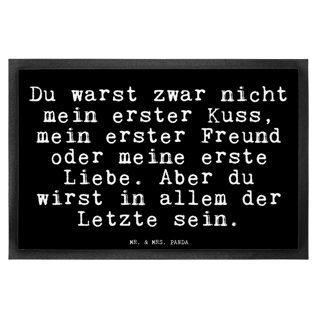 Fußmatte Fun Talk Du warst zwar nicht mein erster Kuss, mein erster Freund oder meine erste Liebe. Aber du wirst in allem der Letzte sein. Türvorleger, Schmutzmatte, Fußabtreter, Matte, Schmutzfänger, Fußabstreifer, Schmutzfangmatte, Türmatte, Motivfußmatte, Haustürmatte, Vorleger, Fussmatten, Fußmatten, Gummimatte, Fußmatte außen, Fußmatte innen, Fussmatten online, Gummi Matte, Sauberlaufmatte, Fußmatte waschbar, Fußmatte outdoor, Schmutzfangmatte waschbar, Eingangsteppich, Fußabstreifer außen, Fußabtreter außen, Schmutzfangteppich, Fußmatte außen wetterfest, Spruch, Sprüche, lustige Sprüche, Weisheiten, Zitate, Spruch Geschenke, Glizer Spruch Sprüche Weisheiten Zitate Lustig Weisheit Worte