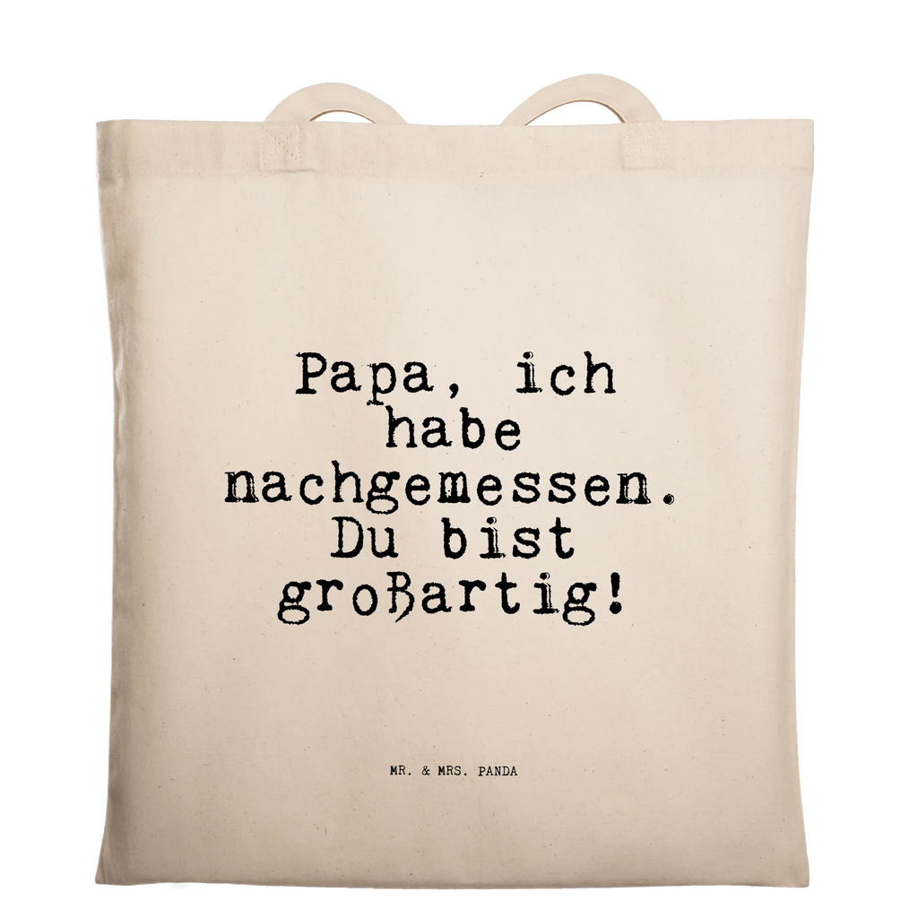 Tragetasche Sprüche und Zitate Papa, ich habe nachgemessen. Du bist großartig! Beuteltasche, Beutel, Einkaufstasche, Jutebeutel, Stoffbeutel, Tasche, Shopper, Umhängetasche, Strandtasche, Schultertasche, Stofftasche, Tragetasche, Badetasche, Jutetasche, Einkaufstüte, Laptoptasche, Spruch, Sprüche, lustige Sprüche, Weisheiten, Zitate, Spruch Geschenke, Spruch Sprüche Weisheiten Zitate Lustig Weisheit Worte