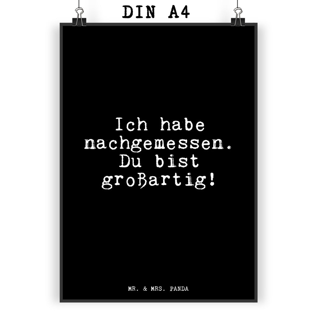 Poster Ich habe nachgemessen. Du... Poster, Wandposter, Bild, Wanddeko, Küchenposter, Kinderposter, Wanddeko Bild, Raumdekoration, Wanddekoration, Handgemaltes Poster, Mr. & Mrs. Panda Poster, Designposter, Kunstdruck, Posterdruck, Spruch, Sprüche, lustige Sprüche, Weisheiten, Zitate, Spruch Geschenke, Glizer Spruch Sprüche Weisheiten Zitate Lustig Weisheit Worte