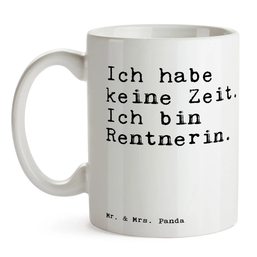 Tasse Sprüche und Zitate Ich habe keine Zeit. Ich bin Rentnerin. Tasse, Kaffeetasse, Teetasse, Becher, Kaffeebecher, Teebecher, Keramiktasse, Porzellantasse, Büro Tasse, Geschenk Tasse, Tasse Sprüche, Tasse Motive, Kaffeetassen, Tasse bedrucken, Designer Tasse, Cappuccino Tassen, Schöne Teetassen, Spruch, Sprüche, lustige Sprüche, Weisheiten, Zitate, Spruch Geschenke, Spruch Sprüche Weisheiten Zitate Lustig Weisheit Worte