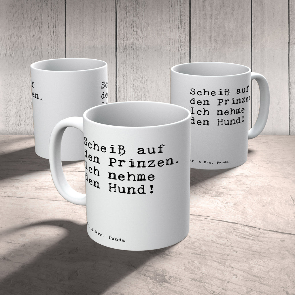 Tasse Sprüche und Zitate Scheiß auf den Prinzen. Ich nehme den Hund! Tasse, Kaffeetasse, Teetasse, Becher, Kaffeebecher, Teebecher, Keramiktasse, Porzellantasse, Büro Tasse, Geschenk Tasse, Tasse Sprüche, Tasse Motive, Kaffeetassen, Tasse bedrucken, Designer Tasse, Cappuccino Tassen, Schöne Teetassen, Spruch, Sprüche, lustige Sprüche, Weisheiten, Zitate, Spruch Geschenke, Spruch Sprüche Weisheiten Zitate Lustig Weisheit Worte