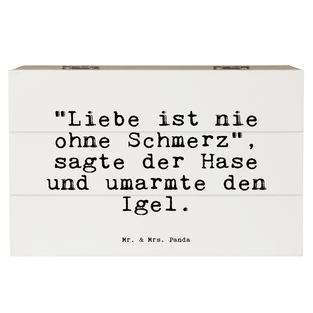 Holzkiste Sprüche und Zitate "Liebe ist nie ohne Schmerz", sagte der Hase und umarmte den Igel. Holzkiste, Kiste, Schatzkiste, Truhe, Schatulle, XXL, Erinnerungsbox, Erinnerungskiste, Dekokiste, Aufbewahrungsbox, Geschenkbox, Geschenkdose, Spruch, Sprüche, lustige Sprüche, Weisheiten, Zitate, Spruch Geschenke, Spruch Sprüche Weisheiten Zitate Lustig Weisheit Worte