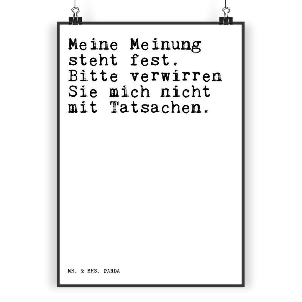 Poster Sprüche und Zitate Meine Meinung steht fest. Bitte verwirren Sie mich nicht mit Tatsachen. Poster, Wandposter, Bild, Wanddeko, Küchenposter, Kinderposter, Wanddeko Bild, Raumdekoration, Wanddekoration, Handgemaltes Poster, Mr. & Mrs. Panda Poster, Designposter, Kunstdruck, Posterdruck, Spruch, Sprüche, lustige Sprüche, Weisheiten, Zitate, Spruch Geschenke, Spruch Sprüche Weisheiten Zitate Lustig Weisheit Worte