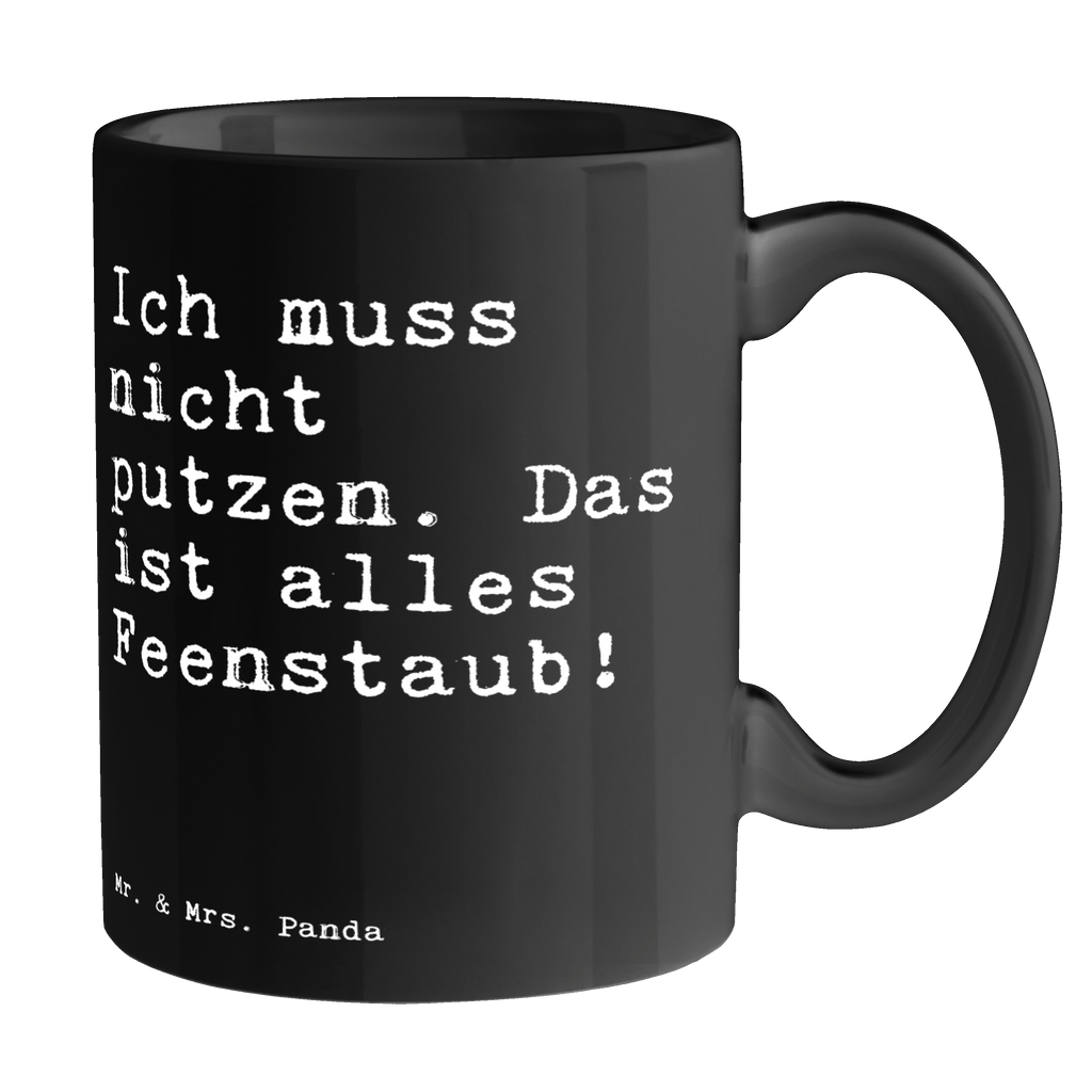 Tasse Sprüche und Zitate Ich muss nicht putzen. Das ist alles Feenstaub! Tasse, Kaffeetasse, Teetasse, Becher, Kaffeebecher, Teebecher, Keramiktasse, Porzellantasse, Büro Tasse, Geschenk Tasse, Tasse Sprüche, Tasse Motive, Kaffeetassen, Tasse bedrucken, Designer Tasse, Cappuccino Tassen, Schöne Teetassen, Spruch, Sprüche, lustige Sprüche, Weisheiten, Zitate, Spruch Geschenke, Spruch Sprüche Weisheiten Zitate Lustig Weisheit Worte