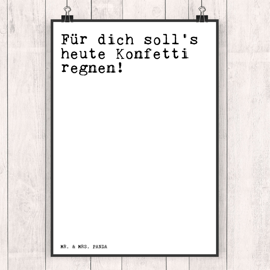 Poster Sprüche und Zitate Für dich soll's heute Konfetti regnen! Poster, Wandposter, Bild, Wanddeko, Küchenposter, Kinderposter, Wanddeko Bild, Raumdekoration, Wanddekoration, Handgemaltes Poster, Mr. & Mrs. Panda Poster, Designposter, Kunstdruck, Posterdruck, Spruch, Sprüche, lustige Sprüche, Weisheiten, Zitate, Spruch Geschenke, Spruch Sprüche Weisheiten Zitate Lustig Weisheit Worte