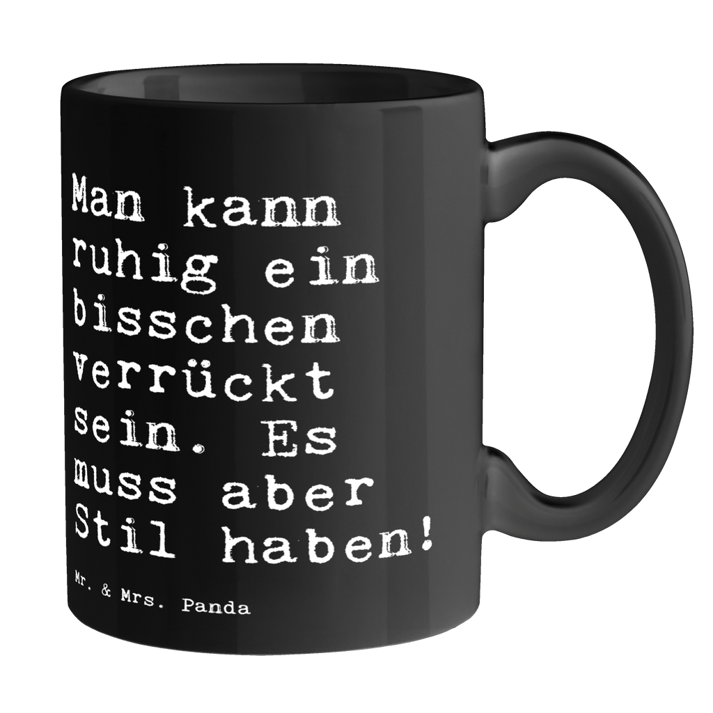 Tasse Sprüche und Zitate Man kann ruhig ein bisschen verrückt sein. Es muss aber Stil haben! Tasse, Kaffeetasse, Teetasse, Becher, Kaffeebecher, Teebecher, Keramiktasse, Porzellantasse, Büro Tasse, Geschenk Tasse, Tasse Sprüche, Tasse Motive, Kaffeetassen, Tasse bedrucken, Designer Tasse, Cappuccino Tassen, Schöne Teetassen, Spruch, Sprüche, lustige Sprüche, Weisheiten, Zitate, Spruch Geschenke, Spruch Sprüche Weisheiten Zitate Lustig Weisheit Worte