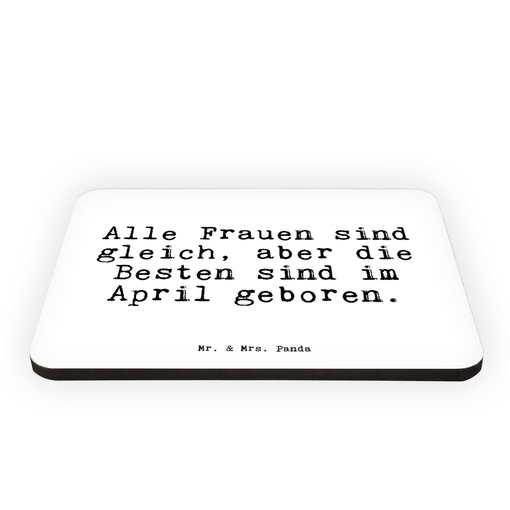 Magnet Sprüche und Zitate Alle Frauen sind gleich, aber die Besten sind im April geboren. Kühlschrankmagnet, Pinnwandmagnet, Souvenir Magnet, Motivmagnete, Dekomagnet, Whiteboard Magnet, Notiz Magnet, Kühlschrank Dekoration, Spruch, Sprüche, lustige Sprüche, Weisheiten, Zitate, Spruch Geschenke, Spruch Sprüche Weisheiten Zitate Lustig Weisheit Worte