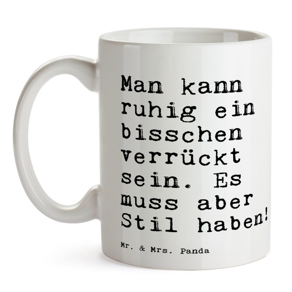 Tasse Sprüche und Zitate Man kann ruhig ein bisschen verrückt sein. Es muss aber Stil haben! Tasse, Kaffeetasse, Teetasse, Becher, Kaffeebecher, Teebecher, Keramiktasse, Porzellantasse, Büro Tasse, Geschenk Tasse, Tasse Sprüche, Tasse Motive, Kaffeetassen, Tasse bedrucken, Designer Tasse, Cappuccino Tassen, Schöne Teetassen, Spruch, Sprüche, lustige Sprüche, Weisheiten, Zitate, Spruch Geschenke, Spruch Sprüche Weisheiten Zitate Lustig Weisheit Worte