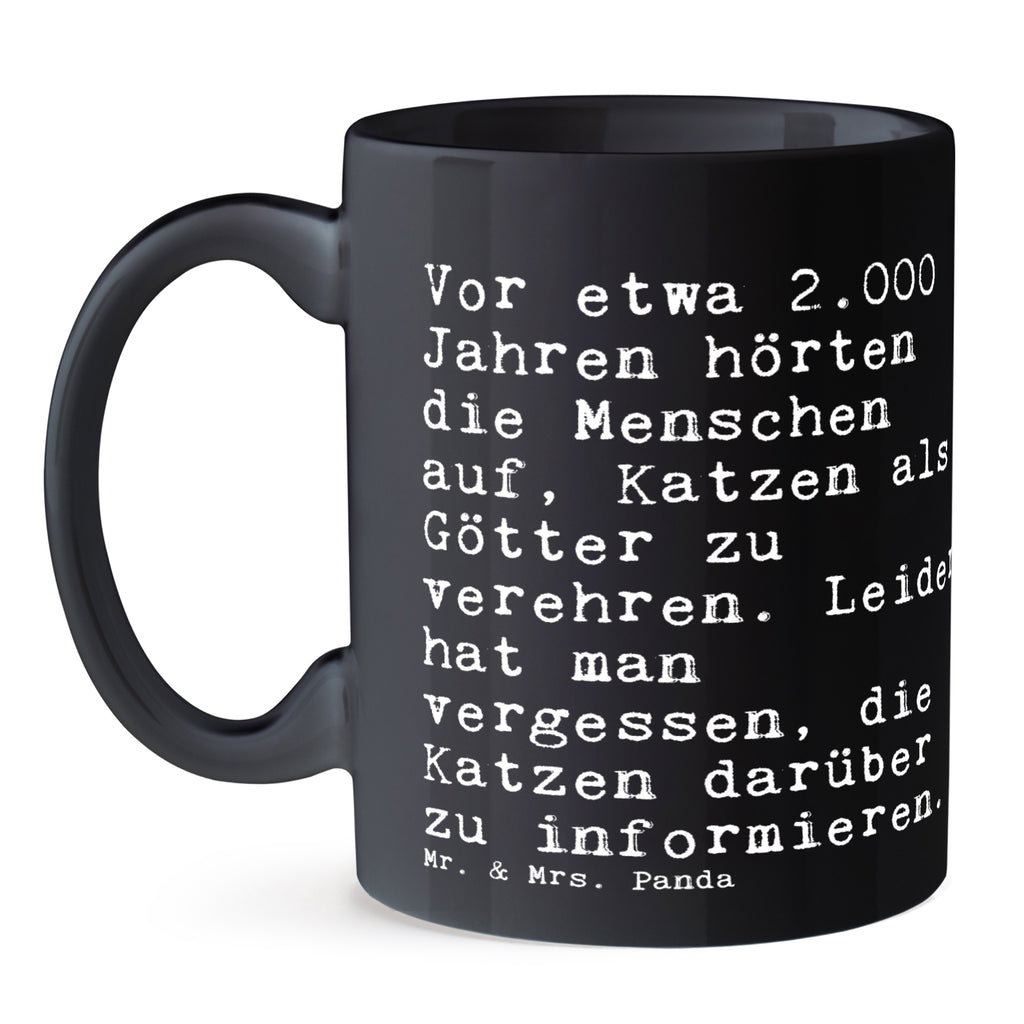 Tasse Sprüche und Zitate Vor etwa 2.000 Jahren hörten die Menschen auf, Katzen als Götter zu verehren. Leider hat man vergessen, die Katzen darüber zu informieren. Tasse, Kaffeetasse, Teetasse, Becher, Kaffeebecher, Teebecher, Keramiktasse, Porzellantasse, Büro Tasse, Geschenk Tasse, Tasse Sprüche, Tasse Motive, Kaffeetassen, Tasse bedrucken, Designer Tasse, Cappuccino Tassen, Schöne Teetassen, Spruch, Sprüche, lustige Sprüche, Weisheiten, Zitate, Spruch Geschenke, Spruch Sprüche Weisheiten Zitate Lustig Weisheit Worte