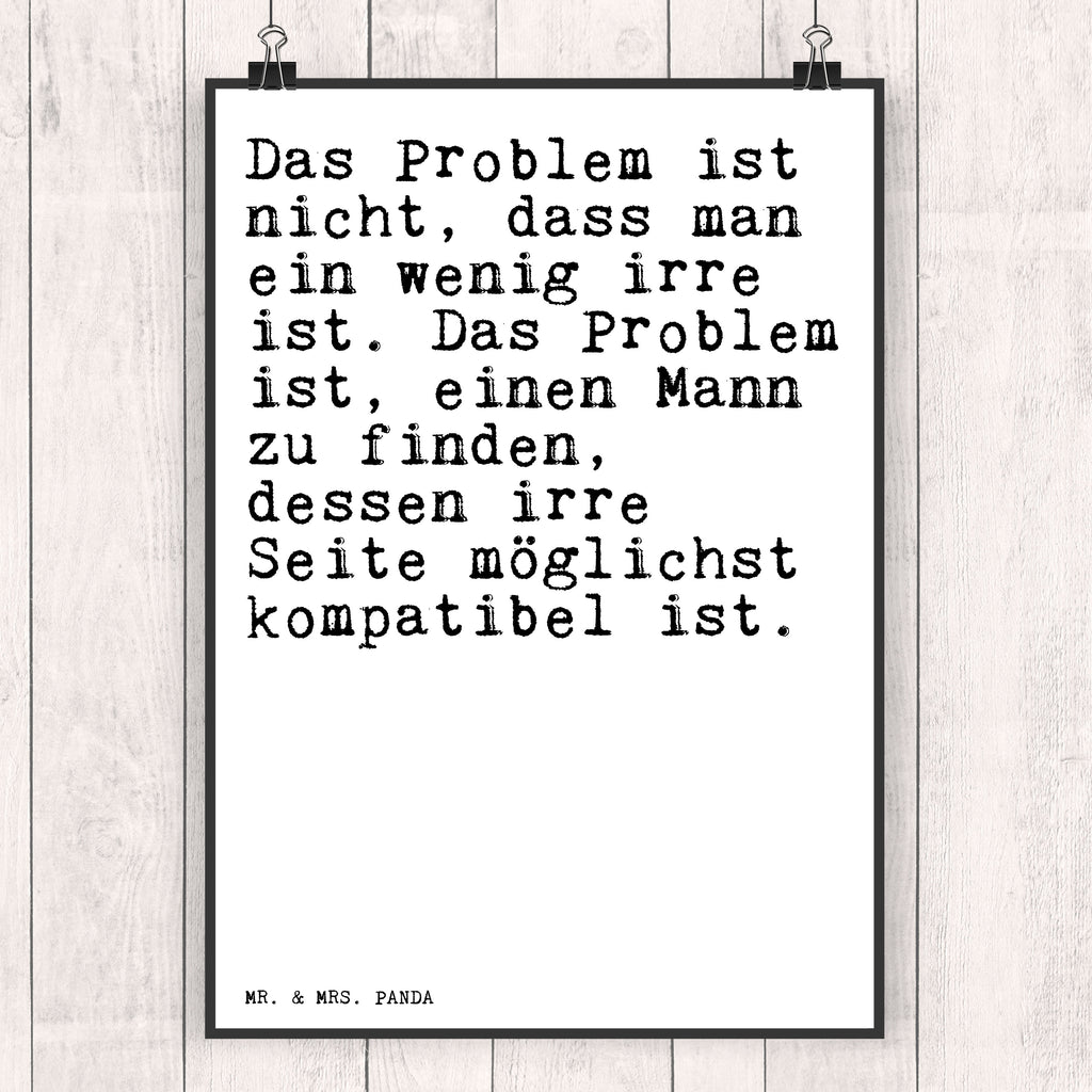 Poster Sprüche und Zitate Das Problem ist nicht, dass man ein wenig irre ist. Das Problem ist, einen Mann zu finden, dessen irre Seite möglichst kompatibel ist. Poster, Wandposter, Bild, Wanddeko, Küchenposter, Kinderposter, Wanddeko Bild, Raumdekoration, Wanddekoration, Handgemaltes Poster, Mr. & Mrs. Panda Poster, Designposter, Kunstdruck, Posterdruck, Spruch, Sprüche, lustige Sprüche, Weisheiten, Zitate, Spruch Geschenke, Spruch Sprüche Weisheiten Zitate Lustig Weisheit Worte