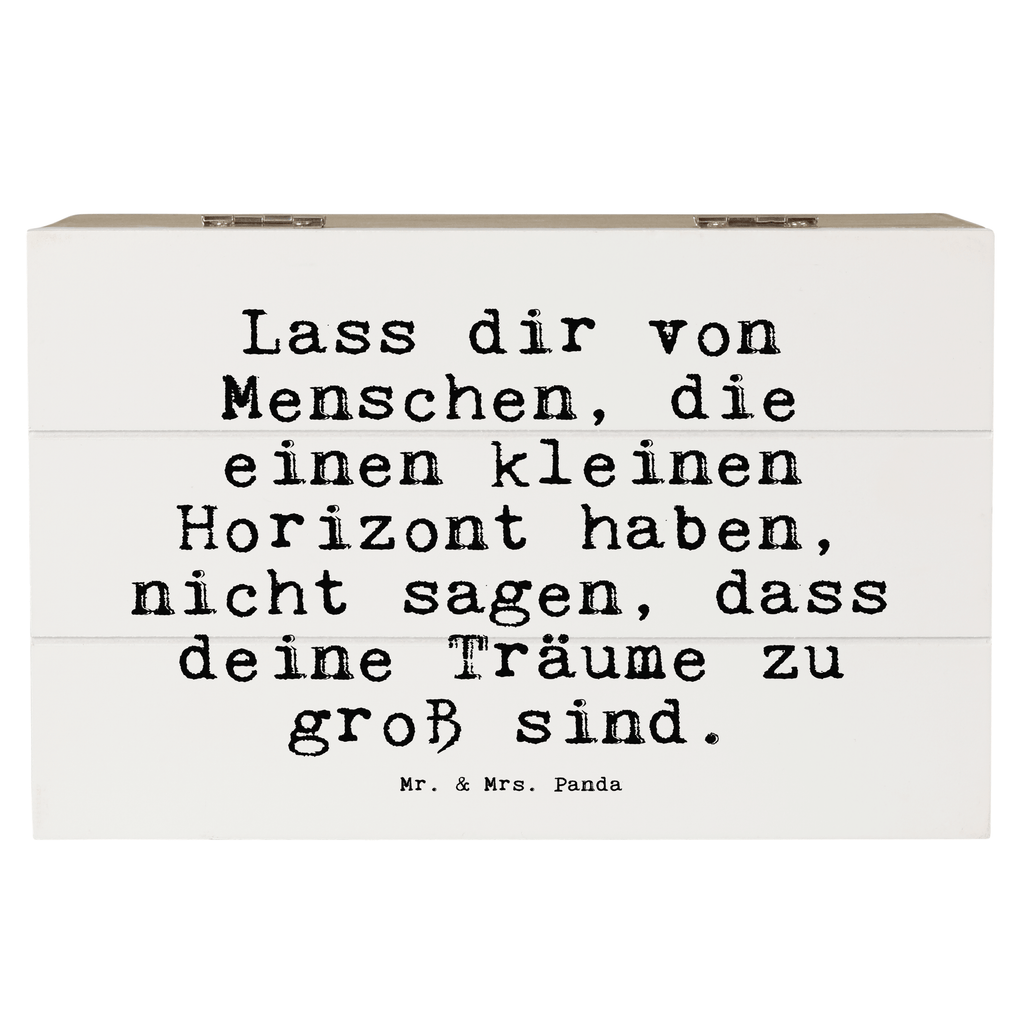 Holzkiste Sprüche und Zitate Lass dir von Menschen, die einen kleinen Horizont haben, nicht sagen, dass deine Träume zu groß sind. Holzkiste, Kiste, Schatzkiste, Truhe, Schatulle, XXL, Erinnerungsbox, Erinnerungskiste, Dekokiste, Aufbewahrungsbox, Geschenkbox, Geschenkdose, Spruch, Sprüche, lustige Sprüche, Weisheiten, Zitate, Spruch Geschenke, Spruch Sprüche Weisheiten Zitate Lustig Weisheit Worte