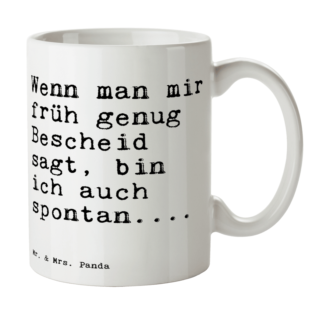 Tasse Sprüche und Zitate Wenn man mir früh genug Bescheid sagt, bin ich auch spontan.... Tasse, Kaffeetasse, Teetasse, Becher, Kaffeebecher, Teebecher, Keramiktasse, Porzellantasse, Büro Tasse, Geschenk Tasse, Tasse Sprüche, Tasse Motive, Kaffeetassen, Tasse bedrucken, Designer Tasse, Cappuccino Tassen, Schöne Teetassen, Spruch, Sprüche, lustige Sprüche, Weisheiten, Zitate, Spruch Geschenke, Spruch Sprüche Weisheiten Zitate Lustig Weisheit Worte