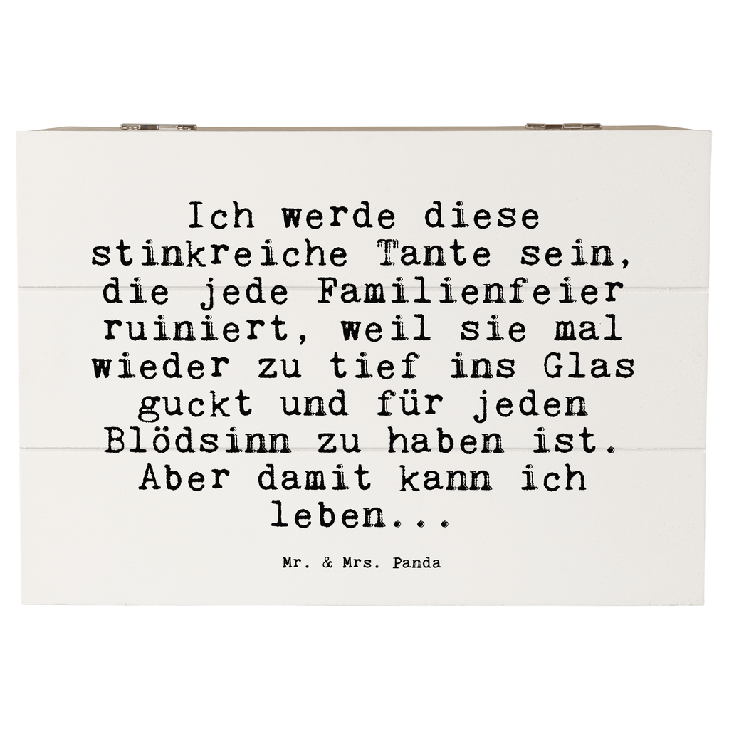 Holzkiste Sprüche und Zitate Ich werde diese stinkreiche Tante sein, die jede Familienfeier ruiniert, weil sie mal wieder zu tief ins Glas guckt und für jeden Blödsinn zu haben ist. Aber damit kann ich leben... Holzkiste, Kiste, Schatzkiste, Truhe, Schatulle, XXL, Erinnerungsbox, Erinnerungskiste, Dekokiste, Aufbewahrungsbox, Geschenkbox, Geschenkdose, Spruch, Sprüche, lustige Sprüche, Weisheiten, Zitate, Spruch Geschenke, Spruch Sprüche Weisheiten Zitate Lustig Weisheit Worte