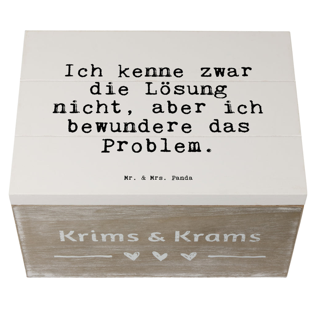 Holzkiste Sprüche und Zitate Ich kenne zwar die Lösung nicht, aber ich bewundere das Problem. Holzkiste, Kiste, Schatzkiste, Truhe, Schatulle, XXL, Erinnerungsbox, Erinnerungskiste, Dekokiste, Aufbewahrungsbox, Geschenkbox, Geschenkdose, Spruch, Sprüche, lustige Sprüche, Weisheiten, Zitate, Spruch Geschenke, Spruch Sprüche Weisheiten Zitate Lustig Weisheit Worte