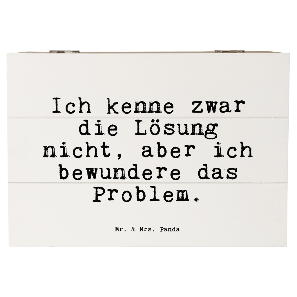 Holzkiste Sprüche und Zitate Ich kenne zwar die Lösung nicht, aber ich bewundere das Problem. Holzkiste, Kiste, Schatzkiste, Truhe, Schatulle, XXL, Erinnerungsbox, Erinnerungskiste, Dekokiste, Aufbewahrungsbox, Geschenkbox, Geschenkdose, Spruch, Sprüche, lustige Sprüche, Weisheiten, Zitate, Spruch Geschenke, Spruch Sprüche Weisheiten Zitate Lustig Weisheit Worte