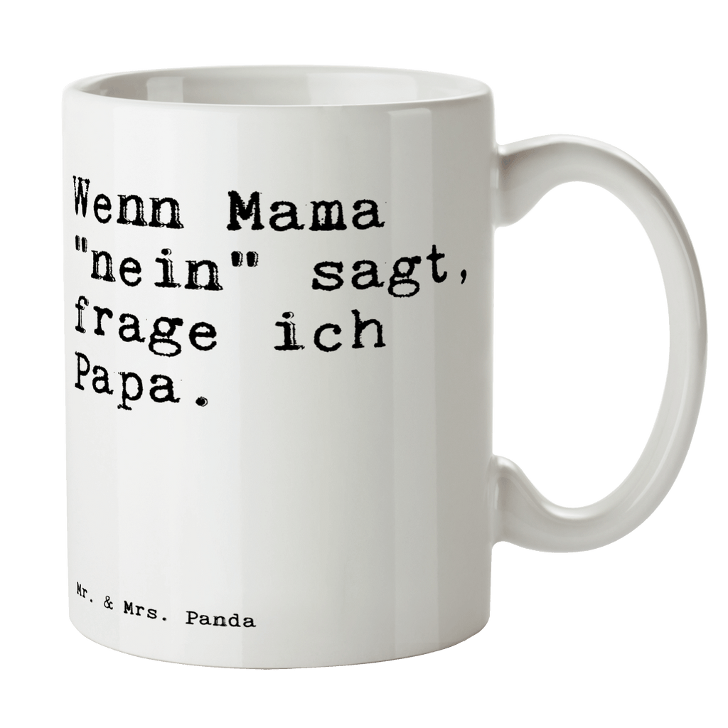 Tasse Sprüche und Zitate Wenn Mama "nein" sagt, frage ich Papa. Tasse, Kaffeetasse, Teetasse, Becher, Kaffeebecher, Teebecher, Keramiktasse, Porzellantasse, Büro Tasse, Geschenk Tasse, Tasse Sprüche, Tasse Motive, Kaffeetassen, Tasse bedrucken, Designer Tasse, Cappuccino Tassen, Schöne Teetassen, Spruch, Sprüche, lustige Sprüche, Weisheiten, Zitate, Spruch Geschenke, Spruch Sprüche Weisheiten Zitate Lustig Weisheit Worte