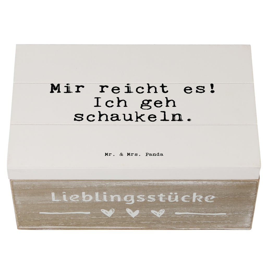 Holzkiste Sprüche und Zitate Mir reicht es! Ich geh schaukeln. Holzkiste, Kiste, Schatzkiste, Truhe, Schatulle, XXL, Erinnerungsbox, Erinnerungskiste, Dekokiste, Aufbewahrungsbox, Geschenkbox, Geschenkdose, Spruch, Sprüche, lustige Sprüche, Weisheiten, Zitate, Spruch Geschenke, Spruch Sprüche Weisheiten Zitate Lustig Weisheit Worte