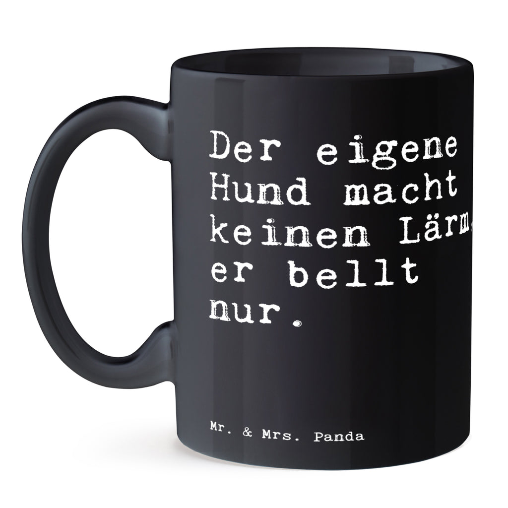 Tasse Sprüche und Zitate Der eigene Hund macht keinen Lärm, er bellt nur. Tasse, Kaffeetasse, Teetasse, Becher, Kaffeebecher, Teebecher, Keramiktasse, Porzellantasse, Büro Tasse, Geschenk Tasse, Tasse Sprüche, Tasse Motive, Kaffeetassen, Tasse bedrucken, Designer Tasse, Cappuccino Tassen, Schöne Teetassen, Spruch, Sprüche, lustige Sprüche, Weisheiten, Zitate, Spruch Geschenke, Spruch Sprüche Weisheiten Zitate Lustig Weisheit Worte