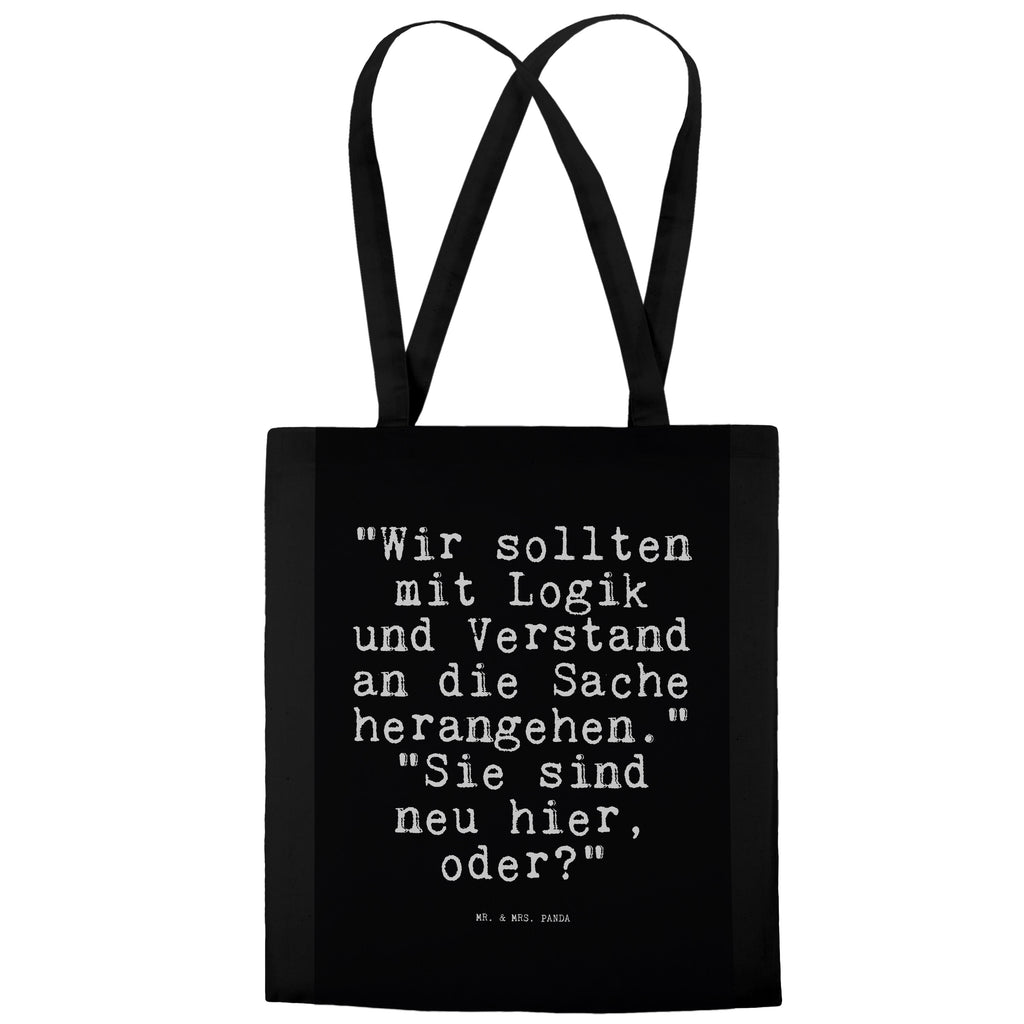 Tragetasche "Wir sollten mit Logik... Beuteltasche, Beutel, Einkaufstasche, Jutebeutel, Stoffbeutel, Tasche, Shopper, Umhängetasche, Strandtasche, Schultertasche, Stofftasche, Tragetasche, Badetasche, Jutetasche, Einkaufstüte, Laptoptasche, Spruch, Sprüche, lustige Sprüche, Weisheiten, Zitate, Spruch Geschenke, Spruch Sprüche Weisheiten Zitate Lustig Weisheit Worte