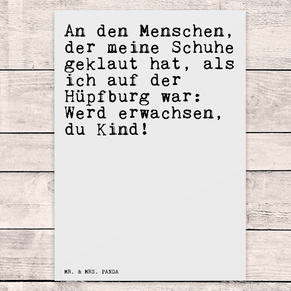 Postkarte Sprüche und Zitate An den Menschen, der meine Schuhe geklaut hat, als ich auf der Hüpfburg war: Werd erwachsen, du Kind! Postkarte, Karte, Geschenkkarte, Grußkarte, Einladung, Ansichtskarte, Geburtstagskarte, Einladungskarte, Dankeskarte, Ansichtskarten, Einladung Geburtstag, Einladungskarten Geburtstag, Spruch, Sprüche, lustige Sprüche, Weisheiten, Zitate, Spruch Geschenke, Spruch Sprüche Weisheiten Zitate Lustig Weisheit Worte