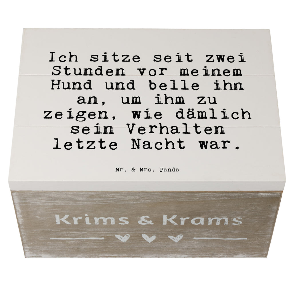 Holzkiste Sprüche und Zitate Ich sitze seit zwei Stunden vor meinem Hund und belle ihn an, um ihm zu zeigen, wie dämlich sein Verhalten letzte Nacht war. Holzkiste, Kiste, Schatzkiste, Truhe, Schatulle, XXL, Erinnerungsbox, Erinnerungskiste, Dekokiste, Aufbewahrungsbox, Geschenkbox, Geschenkdose, Spruch, Sprüche, lustige Sprüche, Weisheiten, Zitate, Spruch Geschenke, Spruch Sprüche Weisheiten Zitate Lustig Weisheit Worte