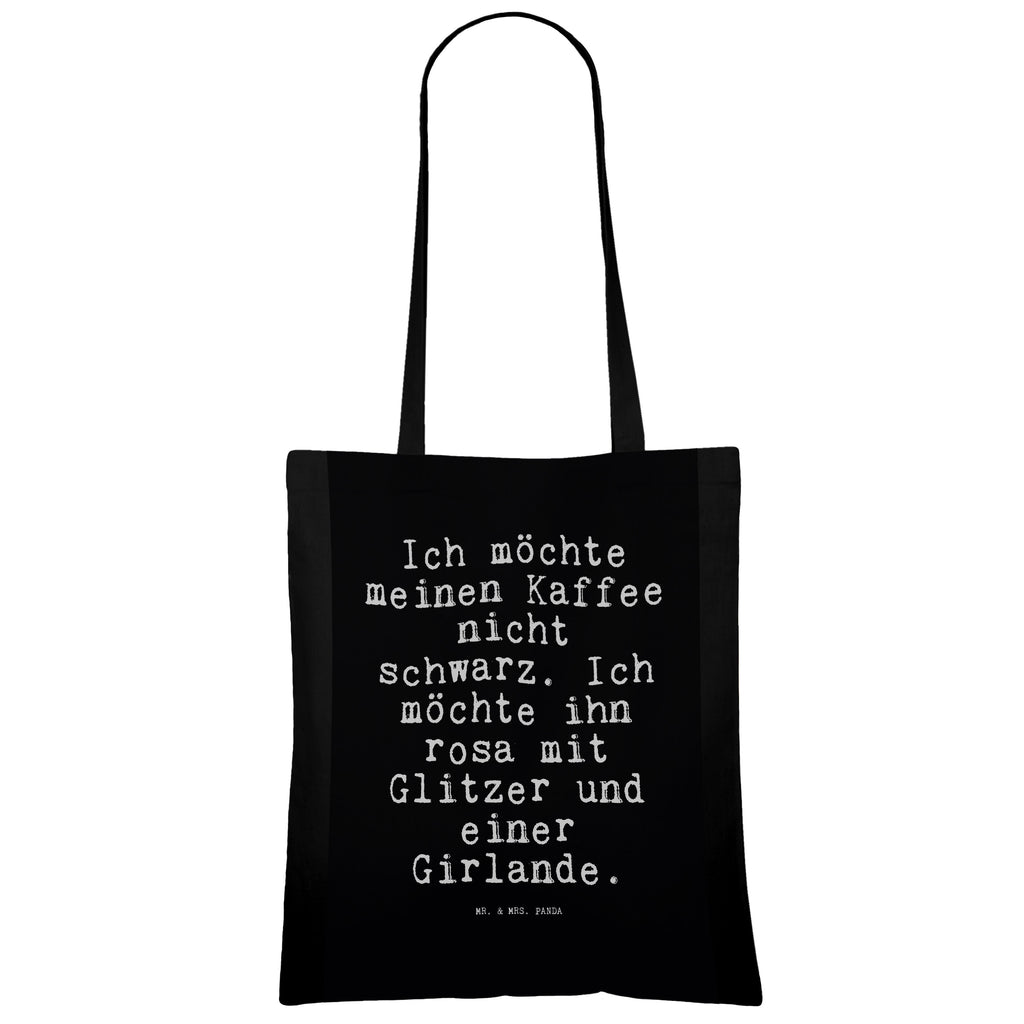 Tragetasche Sprüche und Zitate Ich möchte meinen Kaffee nicht schwarz. Ich möchte ihn rosa mit Glitzer und einer Girlande. Beuteltasche, Beutel, Einkaufstasche, Jutebeutel, Stoffbeutel, Tasche, Shopper, Umhängetasche, Strandtasche, Schultertasche, Stofftasche, Tragetasche, Badetasche, Jutetasche, Einkaufstüte, Laptoptasche, Spruch, Sprüche, lustige Sprüche, Weisheiten, Zitate, Spruch Geschenke, Spruch Sprüche Weisheiten Zitate Lustig Weisheit Worte