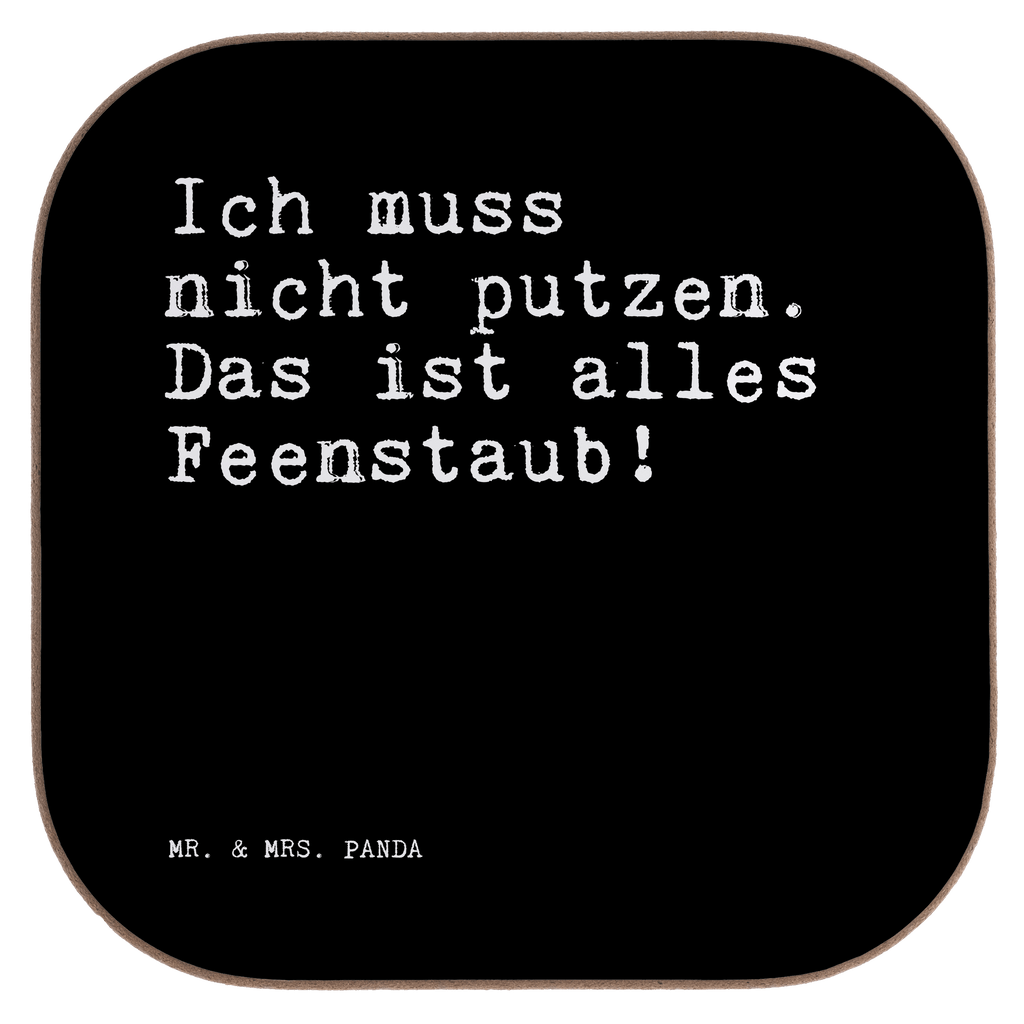 Quadratische Untersetzer Sprüche und Zitate Ich muss nicht putzen. Das ist alles Feenstaub! Bierdeckel, Glasuntersetzer, Untersetzer Gläser, Getränkeuntersetzer, Spruch, Sprüche, lustige Sprüche, Weisheiten, Zitate, Spruch Geschenke, Spruch Sprüche Weisheiten Zitate Lustig Weisheit Worte