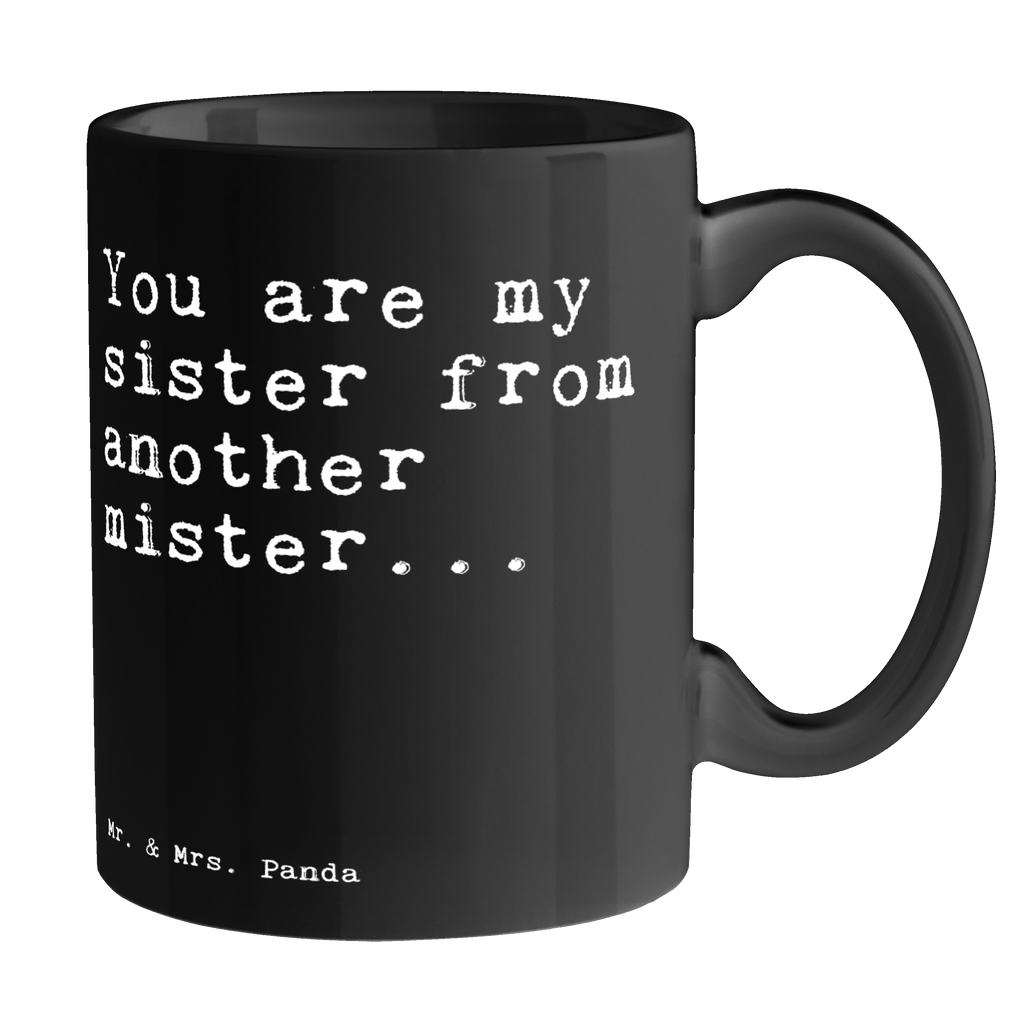 Tasse Sprüche und Zitate You are my sister from another mister... Tasse, Kaffeetasse, Teetasse, Becher, Kaffeebecher, Teebecher, Keramiktasse, Porzellantasse, Büro Tasse, Geschenk Tasse, Tasse Sprüche, Tasse Motive, Kaffeetassen, Tasse bedrucken, Designer Tasse, Cappuccino Tassen, Schöne Teetassen, Spruch, Sprüche, lustige Sprüche, Weisheiten, Zitate, Spruch Geschenke, Spruch Sprüche Weisheiten Zitate Lustig Weisheit Worte