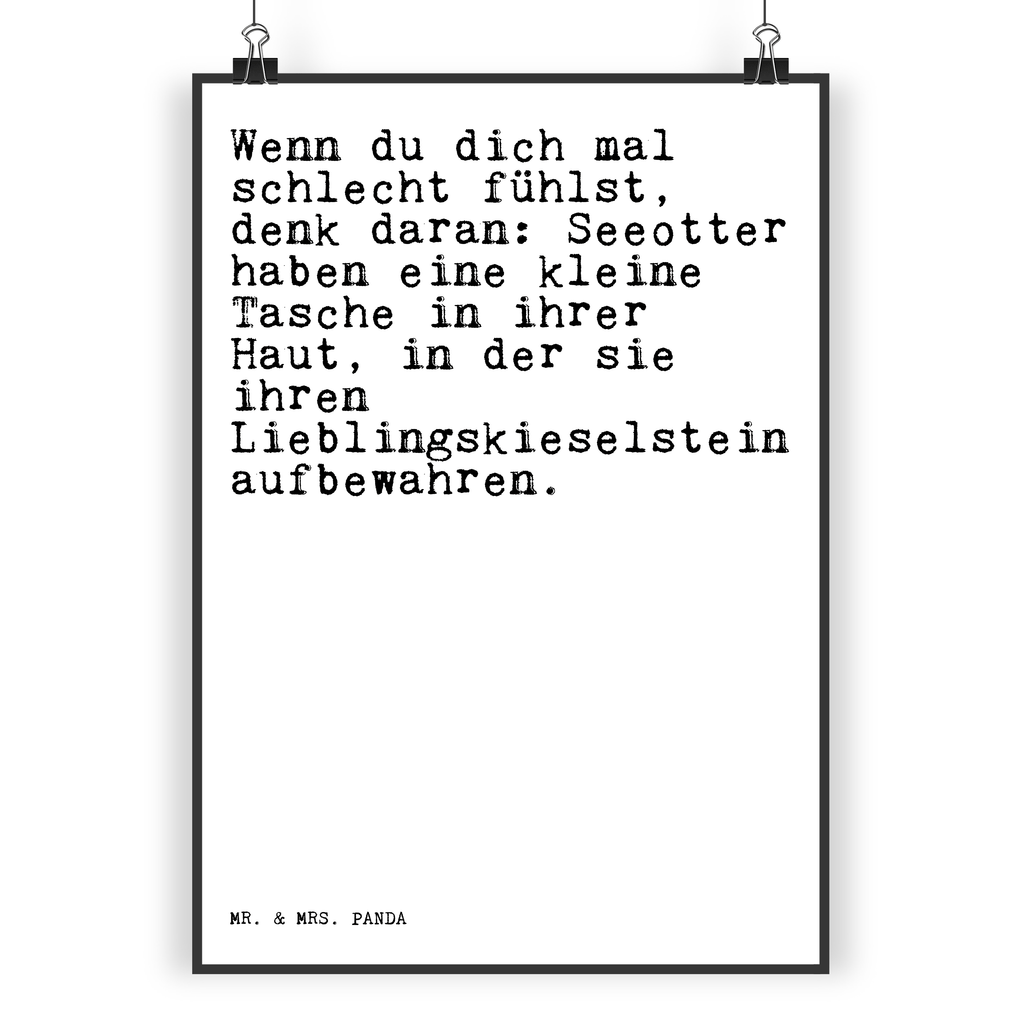 Poster Sprüche und Zitate Wenn du dich mal schlecht fühlst, denk daran: Seeotter haben eine kleine Tasche in ihrer Haut, in der sie ihren Lieblingskieselstein aufbewahren. Poster, Wandposter, Bild, Wanddeko, Küchenposter, Kinderposter, Wanddeko Bild, Raumdekoration, Wanddekoration, Handgemaltes Poster, Mr. & Mrs. Panda Poster, Designposter, Kunstdruck, Posterdruck, Spruch, Sprüche, lustige Sprüche, Weisheiten, Zitate, Spruch Geschenke, Spruch Sprüche Weisheiten Zitate Lustig Weisheit Worte