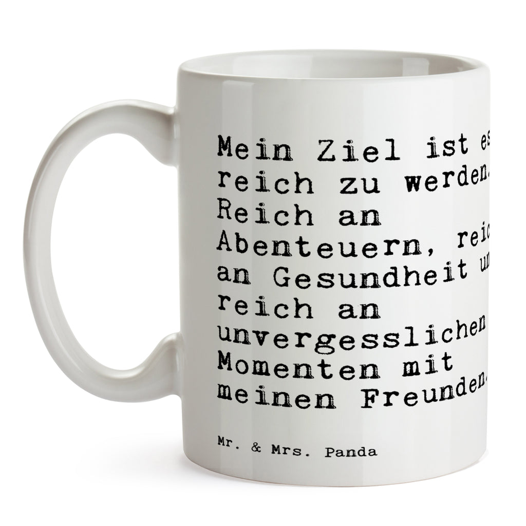 Tasse Sprüche und Zitate Mein Ziel ist es, reich zu werden. Reich an Abenteuern, reich an Gesundheit und reich an unvergesslichen Momenten mit meinen Freunden. Tasse, Kaffeetasse, Teetasse, Becher, Kaffeebecher, Teebecher, Keramiktasse, Porzellantasse, Büro Tasse, Geschenk Tasse, Tasse Sprüche, Tasse Motive, Kaffeetassen, Tasse bedrucken, Designer Tasse, Cappuccino Tassen, Schöne Teetassen, Spruch, Sprüche, lustige Sprüche, Weisheiten, Zitate, Spruch Geschenke, Spruch Sprüche Weisheiten Zitate Lustig Weisheit Worte