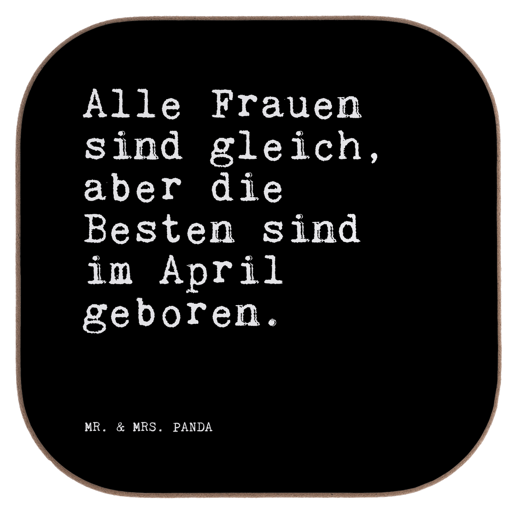 Quadratische Untersetzer Sprüche und Zitate Alle Frauen sind gleich, aber die Besten sind im April geboren. Untersetzer, Bierdeckel, Glasuntersetzer, Untersetzer Gläser, Getränkeuntersetzer, Untersetzer aus Holz, Untersetzer für Gläser, Korkuntersetzer, Untersetzer Holz, Holzuntersetzer, Tassen Untersetzer, Untersetzer Design, Spruch, Sprüche, lustige Sprüche, Weisheiten, Zitate, Spruch Geschenke, Spruch Sprüche Weisheiten Zitate Lustig Weisheit Worte