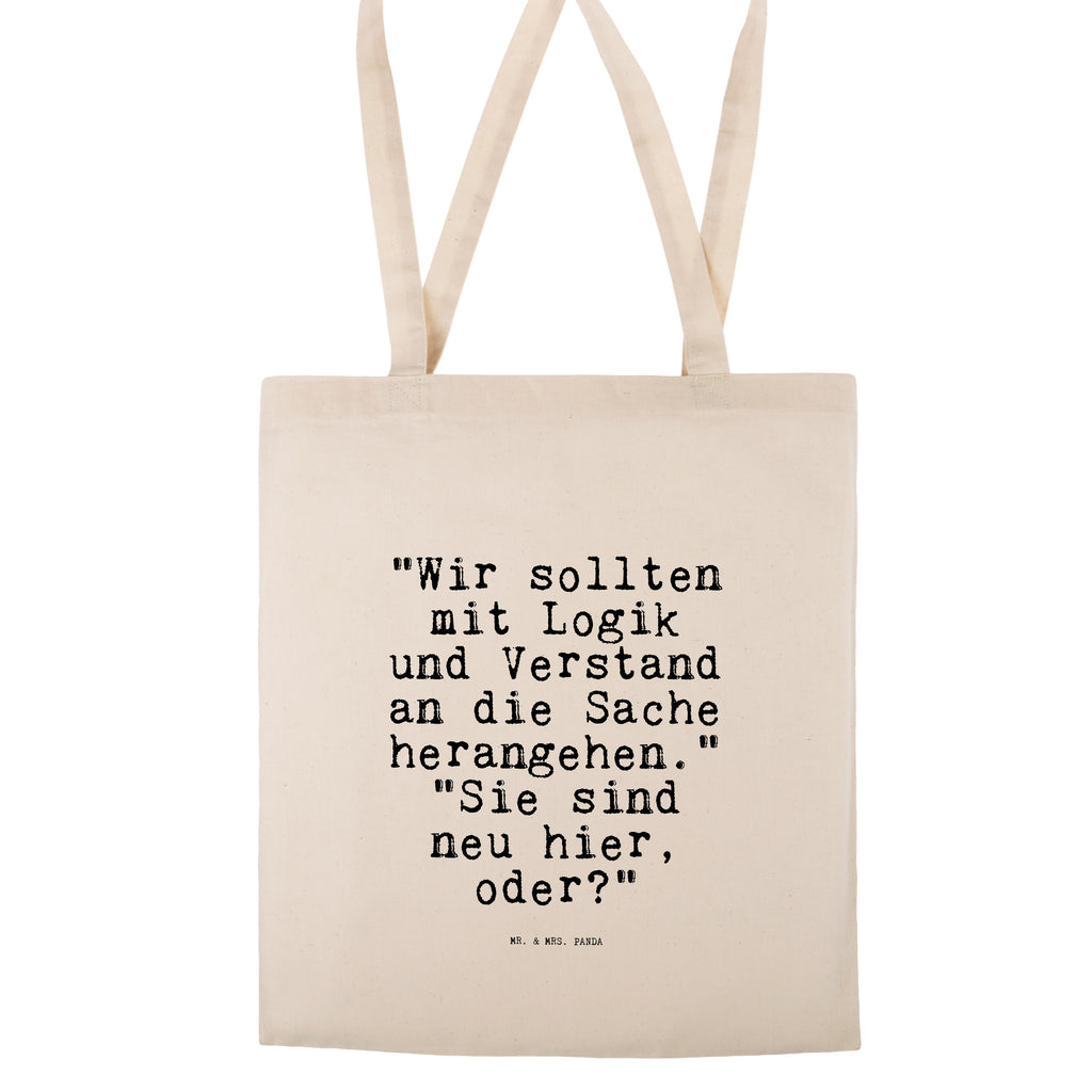 Tragetasche "Wir sollten mit Logik... Beuteltasche, Beutel, Einkaufstasche, Jutebeutel, Stoffbeutel, Tasche, Shopper, Umhängetasche, Strandtasche, Schultertasche, Stofftasche, Tragetasche, Badetasche, Jutetasche, Einkaufstüte, Laptoptasche, Spruch, Sprüche, lustige Sprüche, Weisheiten, Zitate, Spruch Geschenke, Spruch Sprüche Weisheiten Zitate Lustig Weisheit Worte