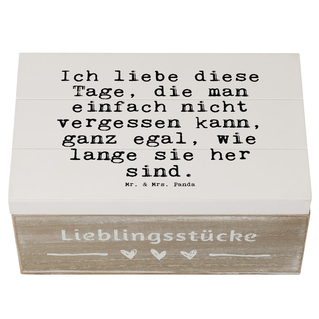 Holzkiste Sprüche und Zitate Ich liebe diese Tage, die man einfach nicht vergessen kann, ganz egal, wie lange sie her sind. Holzkiste, Kiste, Schatzkiste, Truhe, Schatulle, XXL, Erinnerungsbox, Erinnerungskiste, Dekokiste, Aufbewahrungsbox, Geschenkbox, Geschenkdose, Spruch, Sprüche, lustige Sprüche, Weisheiten, Zitate, Spruch Geschenke, Spruch Sprüche Weisheiten Zitate Lustig Weisheit Worte