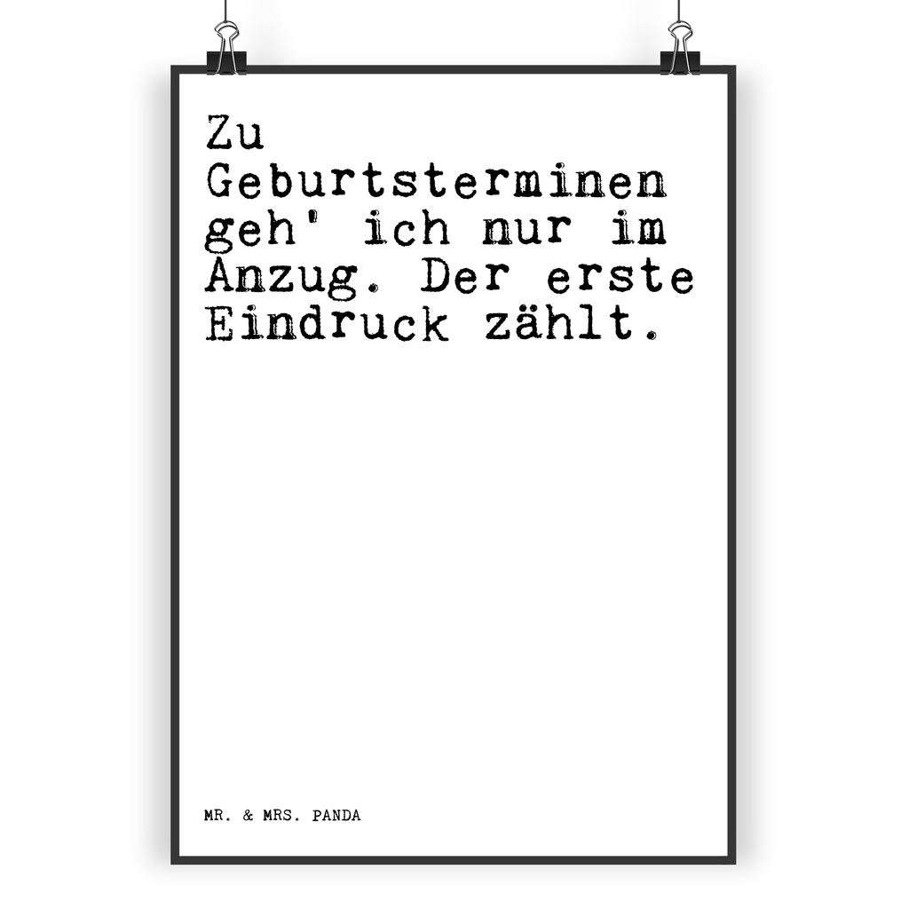 Poster Sprüche und Zitate Zu Geburtsterminen geh' ich nur im Anzug. Der erste Eindruck zählt. Poster, Wandposter, Bild, Wanddeko, Küchenposter, Kinderposter, Wanddeko Bild, Raumdekoration, Wanddekoration, Handgemaltes Poster, Mr. & Mrs. Panda Poster, Designposter, Kunstdruck, Posterdruck, Spruch, Sprüche, lustige Sprüche, Weisheiten, Zitate, Spruch Geschenke, Spruch Sprüche Weisheiten Zitate Lustig Weisheit Worte