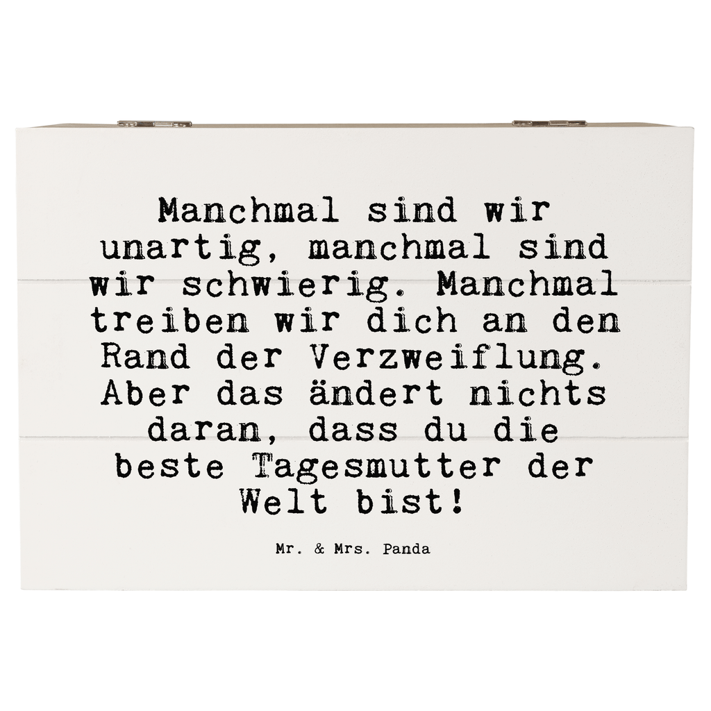 Holzkiste Sprüche und Zitate Manchmal sind wir unartig, manchmal sind wir schwierig. Manchmal treiben wir dich an den Rand der Verzweiflung. Aber das ändert nichts daran, dass du die beste Tagesmutter der Welt bist! Holzkiste, Kiste, Schatzkiste, Truhe, Schatulle, XXL, Erinnerungsbox, Erinnerungskiste, Dekokiste, Aufbewahrungsbox, Geschenkbox, Geschenkdose, Spruch, Sprüche, lustige Sprüche, Weisheiten, Zitate, Spruch Geschenke, Spruch Sprüche Weisheiten Zitate Lustig Weisheit Worte