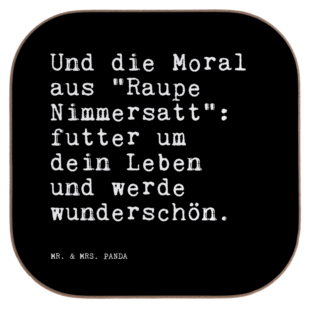 Quadratische Untersetzer Sprüche und Zitate Und die Moral aus "Raupe Nimmersatt": futter um dein Leben und werde wunderschön. Untersetzer, Bierdeckel, Glasuntersetzer, Untersetzer Gläser, Getränkeuntersetzer, Untersetzer aus Holz, Untersetzer für Gläser, Korkuntersetzer, Untersetzer Holz, Holzuntersetzer, Tassen Untersetzer, Untersetzer Design, Spruch, Sprüche, lustige Sprüche, Weisheiten, Zitate, Spruch Geschenke, Spruch Sprüche Weisheiten Zitate Lustig Weisheit Worte