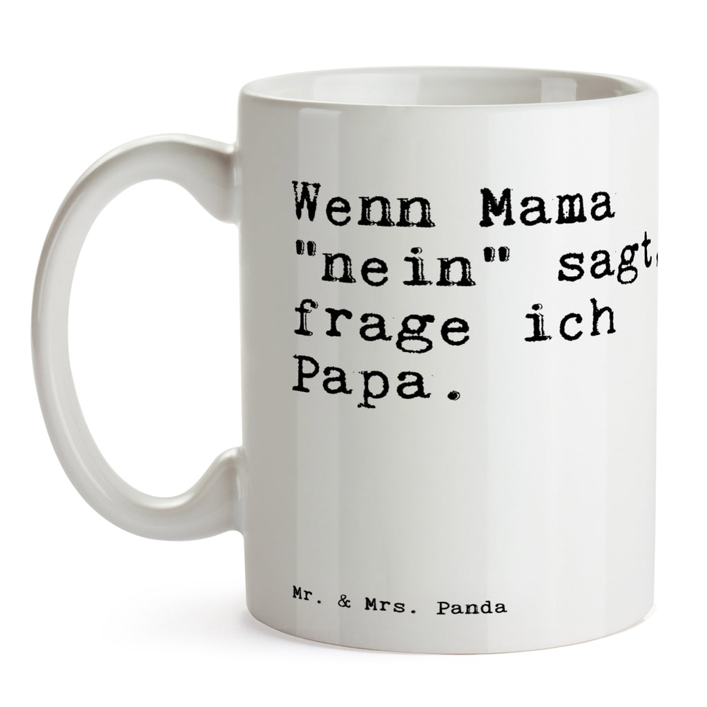 Tasse Sprüche und Zitate Wenn Mama "nein" sagt, frage ich Papa. Tasse, Kaffeetasse, Teetasse, Becher, Kaffeebecher, Teebecher, Keramiktasse, Porzellantasse, Büro Tasse, Geschenk Tasse, Tasse Sprüche, Tasse Motive, Kaffeetassen, Tasse bedrucken, Designer Tasse, Cappuccino Tassen, Schöne Teetassen, Spruch, Sprüche, lustige Sprüche, Weisheiten, Zitate, Spruch Geschenke, Spruch Sprüche Weisheiten Zitate Lustig Weisheit Worte