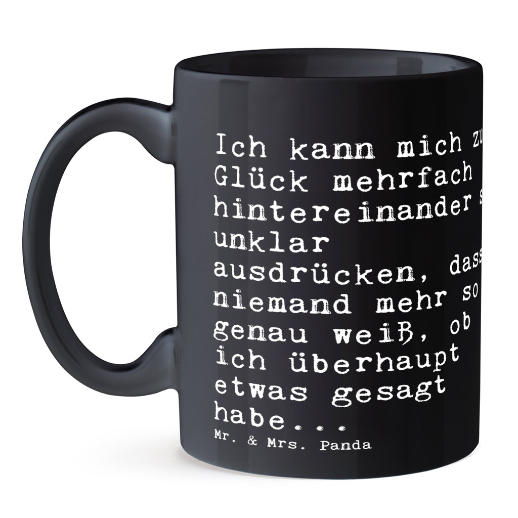 Tasse Sprüche und Zitate Ich kann mich zum Glück mehrfach hintereinander so unklar ausdrücken, dass niemand mehr so genau weiß, ob ich überhaupt etwas gesagt habe... Tasse, Kaffeetasse, Teetasse, Becher, Kaffeebecher, Teebecher, Keramiktasse, Porzellantasse, Büro Tasse, Geschenk Tasse, Tasse Sprüche, Tasse Motive, Kaffeetassen, Tasse bedrucken, Designer Tasse, Cappuccino Tassen, Schöne Teetassen, Spruch, Sprüche, lustige Sprüche, Weisheiten, Zitate, Spruch Geschenke, Spruch Sprüche Weisheiten Zitate Lustig Weisheit Worte