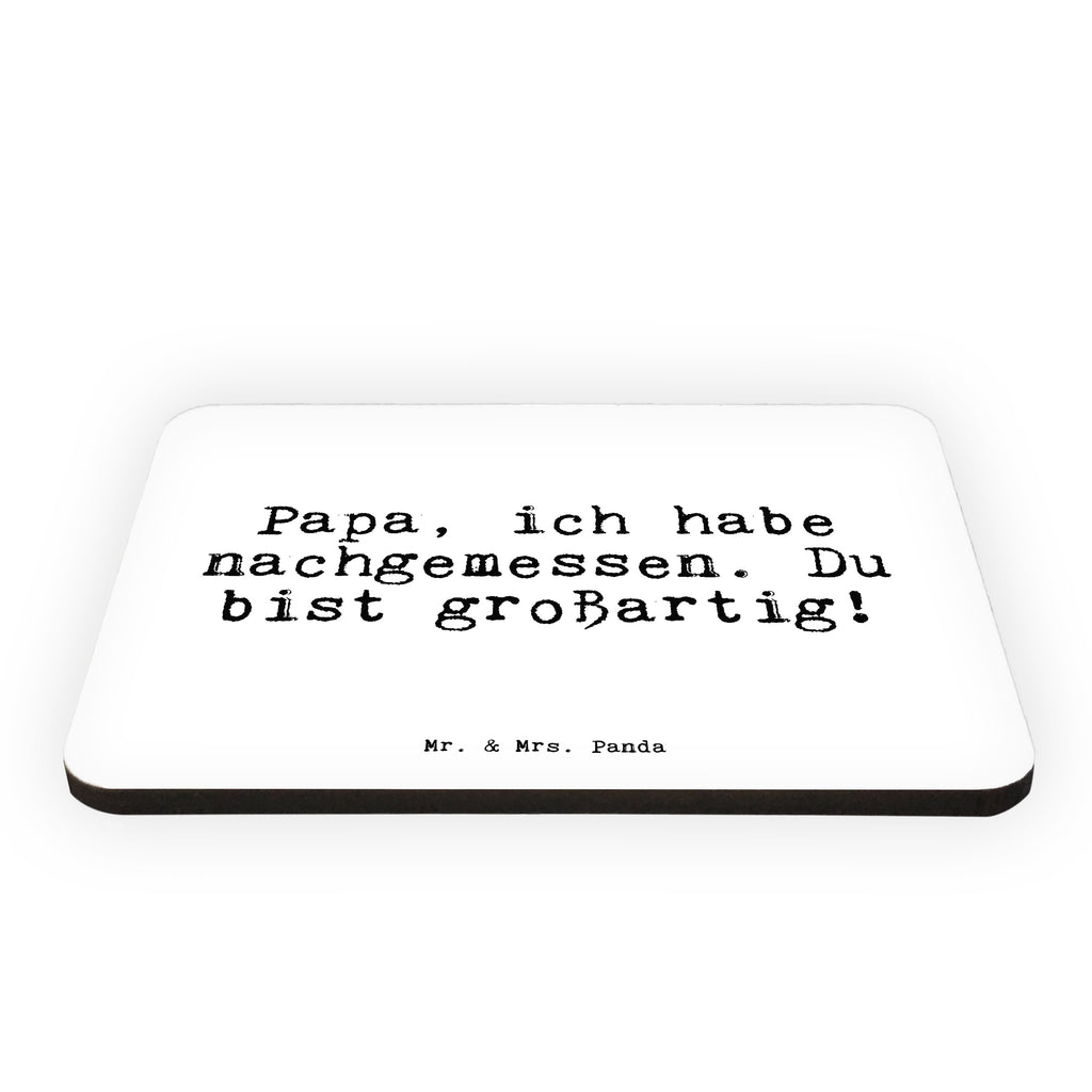 Magnet Sprüche und Zitate Papa, ich habe nachgemessen. Du bist großartig! Kühlschrankmagnet, Pinnwandmagnet, Souvenir Magnet, Motivmagnete, Dekomagnet, Whiteboard Magnet, Notiz Magnet, Kühlschrank Dekoration, Spruch, Sprüche, lustige Sprüche, Weisheiten, Zitate, Spruch Geschenke, Spruch Sprüche Weisheiten Zitate Lustig Weisheit Worte