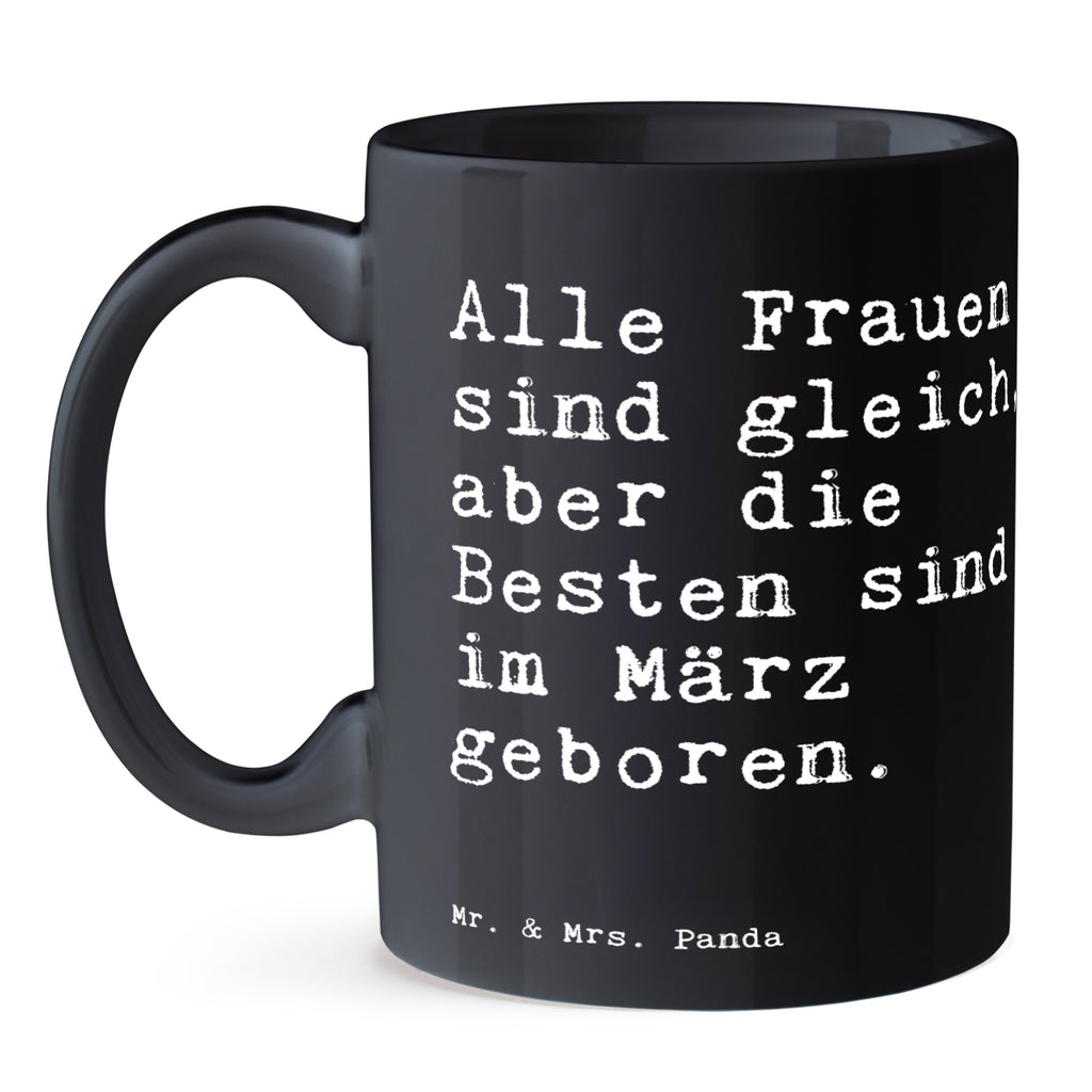 Tasse Sprüche und Zitate Alle Frauen sind gleich, aber die Besten sind im März geboren. Tasse, Kaffeetasse, Teetasse, Becher, Kaffeebecher, Teebecher, Keramiktasse, Porzellantasse, Büro Tasse, Geschenk Tasse, Tasse Sprüche, Tasse Motive, Kaffeetassen, Tasse bedrucken, Designer Tasse, Cappuccino Tassen, Schöne Teetassen, Spruch, Sprüche, lustige Sprüche, Weisheiten, Zitate, Spruch Geschenke, Spruch Sprüche Weisheiten Zitate Lustig Weisheit Worte