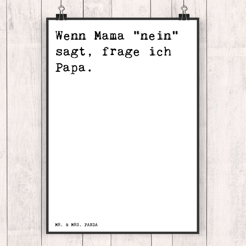 Poster Sprüche und Zitate Wenn Mama "nein" sagt, frage ich Papa. Poster, Wandposter, Bild, Wanddeko, Küchenposter, Kinderposter, Wanddeko Bild, Raumdekoration, Wanddekoration, Handgemaltes Poster, Mr. & Mrs. Panda Poster, Designposter, Kunstdruck, Posterdruck, Spruch, Sprüche, lustige Sprüche, Weisheiten, Zitate, Spruch Geschenke, Spruch Sprüche Weisheiten Zitate Lustig Weisheit Worte