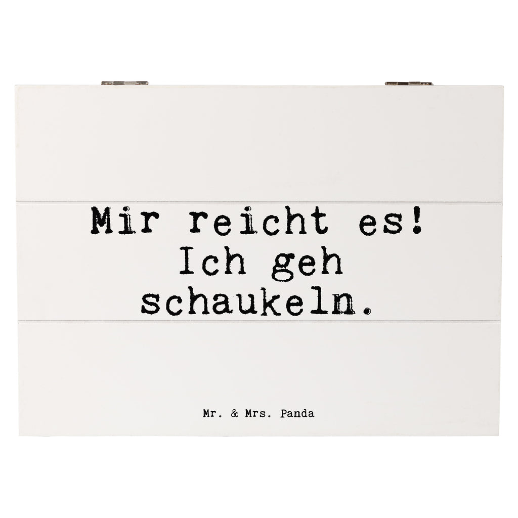 Holzkiste Sprüche und Zitate Mir reicht es! Ich geh schaukeln. Holzkiste, Kiste, Schatzkiste, Truhe, Schatulle, XXL, Erinnerungsbox, Erinnerungskiste, Dekokiste, Aufbewahrungsbox, Geschenkbox, Geschenkdose, Spruch, Sprüche, lustige Sprüche, Weisheiten, Zitate, Spruch Geschenke, Spruch Sprüche Weisheiten Zitate Lustig Weisheit Worte