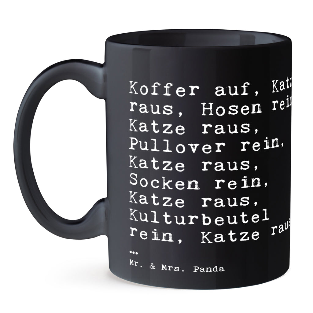 Tasse Sprüche und Zitate Koffer auf, Katze raus, Hosen rein, Katze raus, Pullover rein, Katze raus, Socken rein, Katze raus, Kulturbeutel rein, Katze raus, … Tasse, Kaffeetasse, Teetasse, Becher, Kaffeebecher, Teebecher, Keramiktasse, Porzellantasse, Büro Tasse, Geschenk Tasse, Tasse Sprüche, Tasse Motive, Kaffeetassen, Tasse bedrucken, Designer Tasse, Cappuccino Tassen, Schöne Teetassen, Spruch, Sprüche, lustige Sprüche, Weisheiten, Zitate, Spruch Geschenke, Spruch Sprüche Weisheiten Zitate Lustig Weisheit Worte