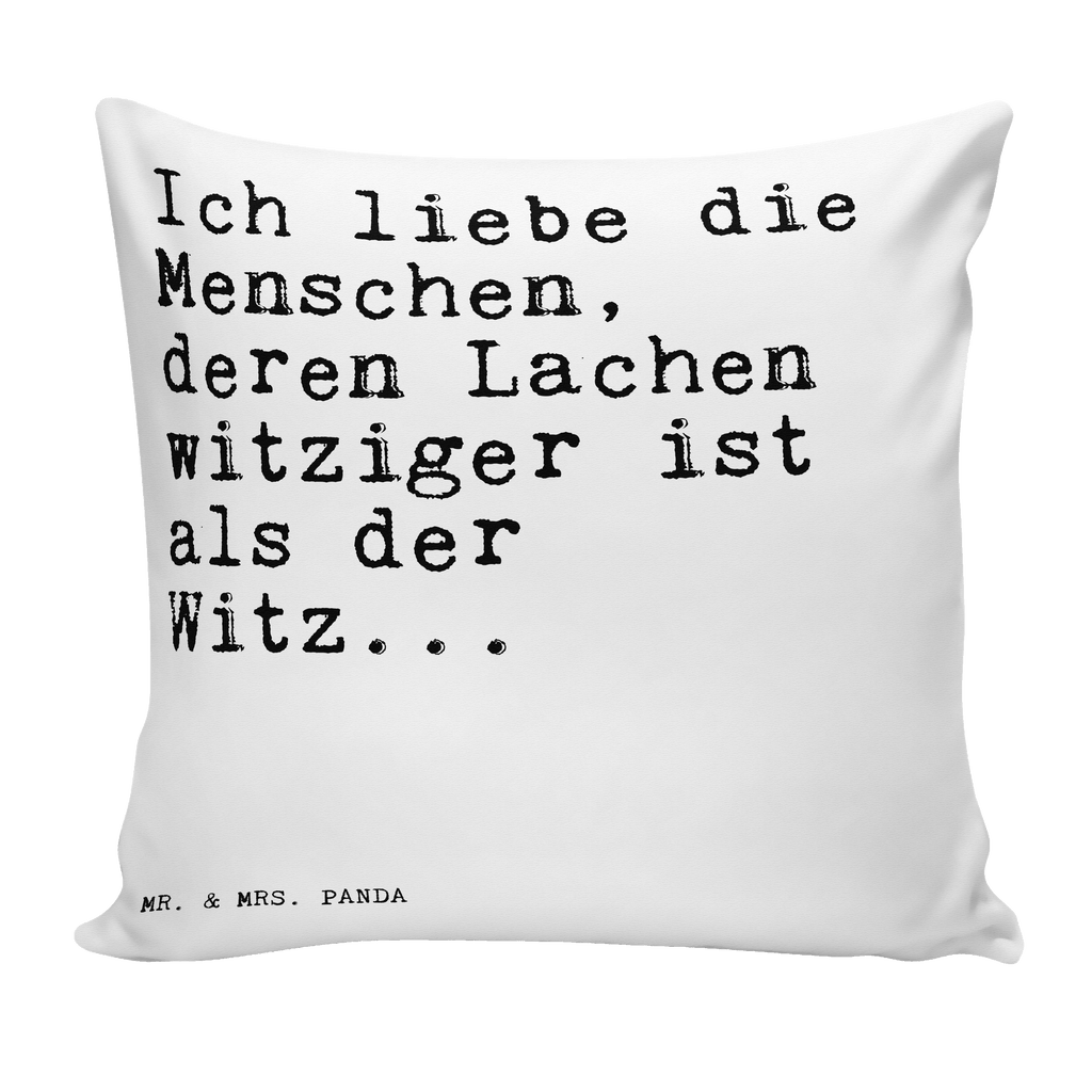 40x40 Kissen Sprüche und Zitate Ich liebe die Menschen, deren Lachen witziger ist als der Witz... Kissenhülle, Kopfkissen, Sofakissen, Dekokissen, Motivkissen, Spruch, Sprüche, lustige Sprüche, Weisheiten, Zitate, Spruch Geschenke, Spruch Sprüche Weisheiten Zitate Lustig Weisheit Worte